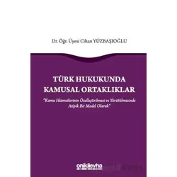 Türk Hukukunda Kamusal Ortaklıklar - Cihan Yüzbaşıoğlu - On İki Levha Yayınları