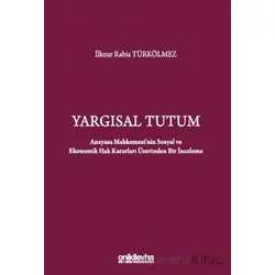 Yargısal Tutum - Anayasa Mahkemesinin Sosyal ve Ekonomik Hak Kararları Üzerinden Bir İnceleme