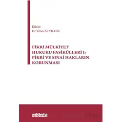 Fikri Mülkiyet Hukuku Fasikülleri I: Fikri ve Sınai Hakların Korunması