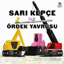 Sarı Kepçe ile Ördek Yavrusu - Joseph Kuefler - İthaki Çocuk Yayınları