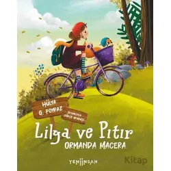 Lilya ve Pıtır: Ormanda Macera - Hülya G. Poyraz - Yeni İnsan Yayınevi