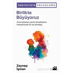 Birlikte Büyüyoruz - Zeynep İşman - Doğan Kitap