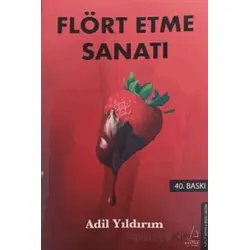 Flört Etme Sanatı - Adil Yıldırım - Destek Yayınları