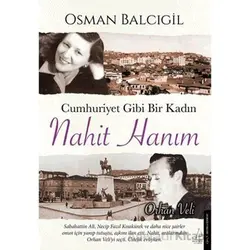 Cumhuriyet Gibi Bir Kadın – Nahit Hanım - Osman Balcıgil - Destek Yayınları