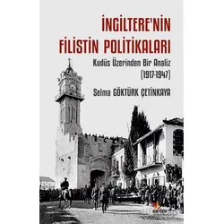 İngiltere’nin Filistin Politikaları - Selma Göktürk Çetinkaya - Kriter Yayınları