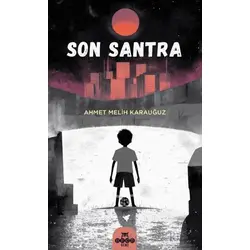 Son Santra - Ahmet Melih Karauğuz - Hece Yayınları
