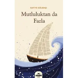 Mutluluktan da Fazla - Safiye Gölbaşı - Hece Yayınları
