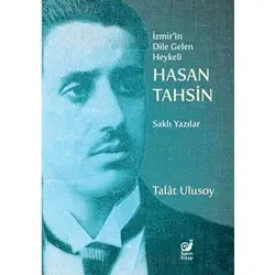 İzmir’in Dile Gelen Heykeli Hasan Tahsin - Talat Ulusoy - Sakin Kitap