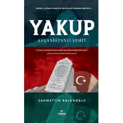 Yakup - Afganistanlı Şehit - Şahmettin Balahorlu - Ravza Yayınları