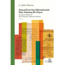 Osmanlının Son Dönemlerinde İlme Adanmış Bir Hayat - A. Şakir Okutan - Ketebe Yayınları