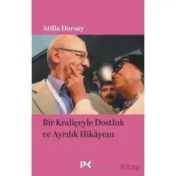 Bir Kraliçeyle Dostluk ve Ayrılık Hikâyem - Atilla Dorsay - Profil Kitap