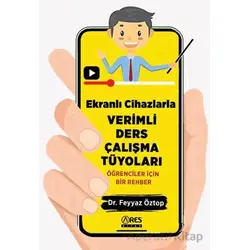 Ekranlı Cihazlarla Verimli Ders Çalışma Tüyoları - Feyyaz Öztop - Ares Yayınları