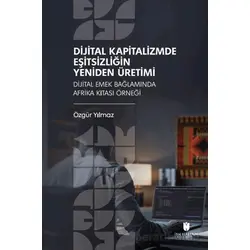 Dijital Kapitalizmde Eşitsizliğin Yeniden Üretimi: Dijital Emek Bağlamında Afrika Kıtası Örneği