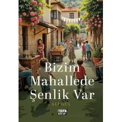 Bizim Mahallede Şenlik Var - Ali Gül - Kule Kitap