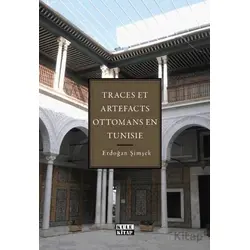 Tunus`taki Osmanlı İzleri ve Eserleri - Erdoğan Şimşek - Kule Kitap