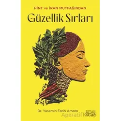 Hint ve İran Mutfağından Güzellik Sırları - Yasemin Fatih Amato - Siyah Kitap