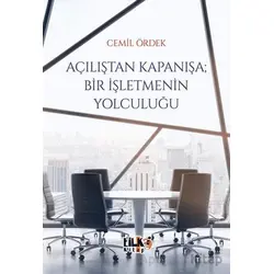 Açılıştan Kapanışa; Bir İşletmenin Yolculuğu - Cemil Ördek - Tilki Kitap