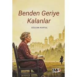Benden Geriye Kalanlar - Gülcan Kurtul - Tilki Kitap