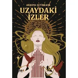 Uzaydaki İzler - Akasya Çetinkaya - Tilki Kitap