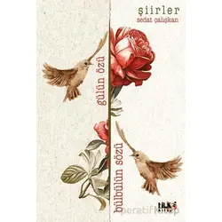 Gülün Özü Bülbülün Sözü - Sedat Çalışkan - Tilki Kitap