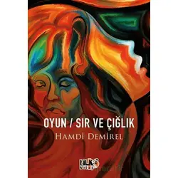 Oyun Sır ve Çığlık - Hamdi Demirel - Tilki Kitap