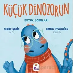 Küçük Dinozorun Büyük Soruları - Serap Şahin - İndigo Çocuk