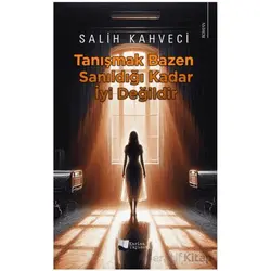 Tanışmak Bazen Sanıldığı Kadar İyi Değildir - Salih Kahveci - Karina Yayınevi