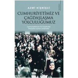 Cumhuriyetimiz ve Çağdaşlaşma Yolculuğumuz - Azmi Kişnişci - Karina Yayınevi