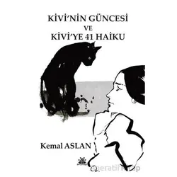 Kivi’nin Güncesi ve Kivi’ye 41 Haiku - Kemal Aslan - Artshop Yayıncılık