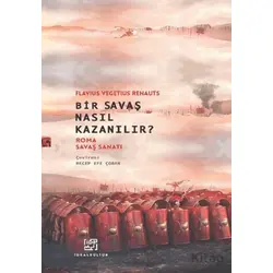 Bir Savaş Nasıl Kazanılır? Roma Savaş Sanatı - Flavius Vegetius Renatus - İdeal Kültür Yayıncılık