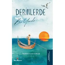 Derinlerde Bir Yerde - Mehmet Can Varlık - Kitap Müptelası Yayınları