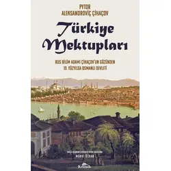 Türkiye Mektupları - Pyotr Aleksandroviç Çihaçov - Kronik Kitap