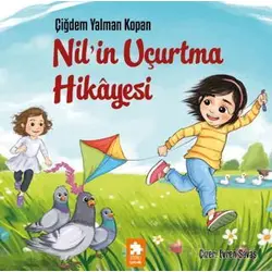 Nil’in Uçurtma Hikâyesi - Çiğdem Yalman Kopan - Eksik Parça Yayınları