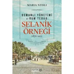Osmanlı Yönetimi ve Rum Tebaa: Selanik Örneği (1876-1913) - Maria Ntisli - Yeditepe Akademi
