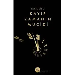 Kayıp Zamanın Mucidi - Tarık Dişli - Elpis Yayınları