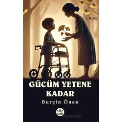 Gücüm Yetene Kadar - Burçin Önen - Elpis Yayınları