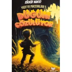 Yiğitin Maceraları 5 - Düğüm Çözülüyor - Zülküf Nanto - Efsus Yayınları