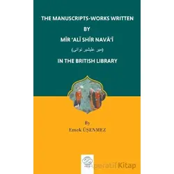 The Manuscripts-Works Written By Mir ‘Ali Shir Nava’i - Emek Üşenmez - Post Yayınevi