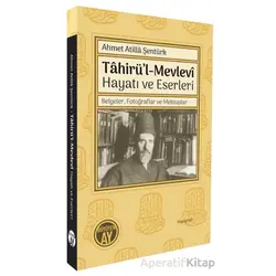 Tâhirü’l-Mevlevî Hayatı ve Eserleri/ Belgeler, Fotoğraflar ve Mektuplar