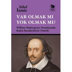 Var Olmak mı Yok Olmak mı? - Sibel İzmir - İmge Kitabevi Yayınları