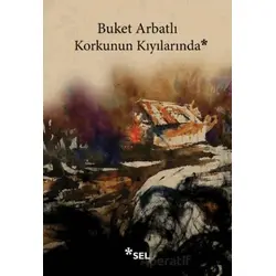 Korkunun Kıyılarında - Buket Arbatlı - Sel Yayıncılık