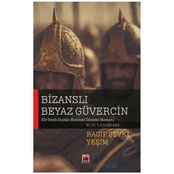 Bizanslı Beyaz Güvercin - Bir Fatih Sultan Mehmet Dönemi Romanı - Ragıp Şevki Yeşim - Elips Kitap