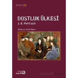Dostluk Ülkesi - J. B. Pontalis - Bağlam Yayınları