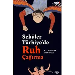 Seküler Türkiye’de Ruh Çağırma - Hatice Sena Arıcıoğlu - Fol Kitap