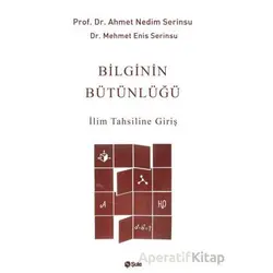 Bilginin Bütünlüğü İlim Tahsiline Giriş - Mehmet Enis Serinsu - Şule Yayınları