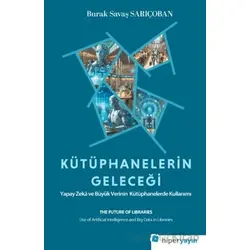 Kütüphanelerin Geleceği: Yapay Zekâ ve Büyük Verinin Kütüphanelerde Kullanımı