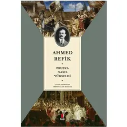 Prusya Nasıl Yükseldi - Ahmed Refik - Kapı Yayınları