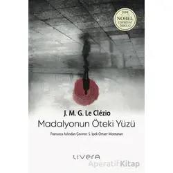 Madalyonun Öteki Yüzü - J. M. G. Le Clezio - Livera Yayınevi
