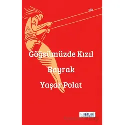 Göğsümüzde Kızıl Bayrak - Yaşar Polat - Favori Yayınları