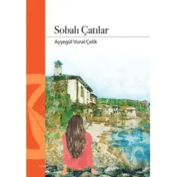 Sobalı Çatılar - Ayşegül Vural Çelik - Hayal Yayınları